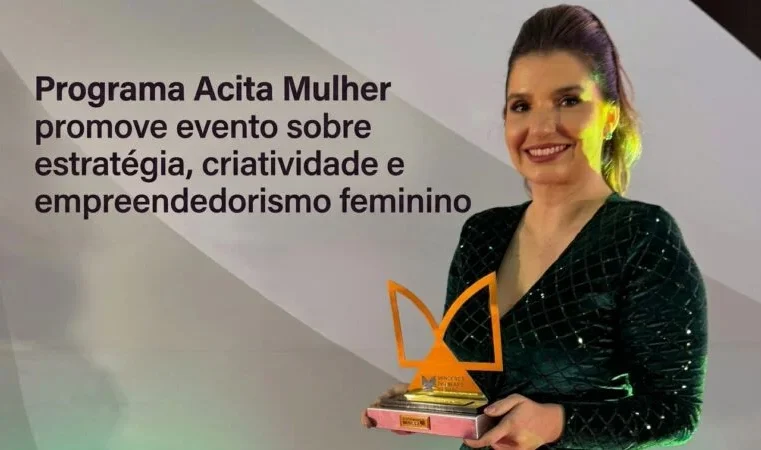 Programa Acita Mulher promove evento sobre estratégia, criatividade e empreendedorismo feminino